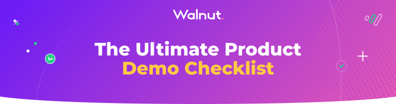 Walnut's Ultimate Product Demo Checklist