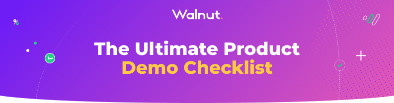 Walnut's Ultimate Product Demo Checklist