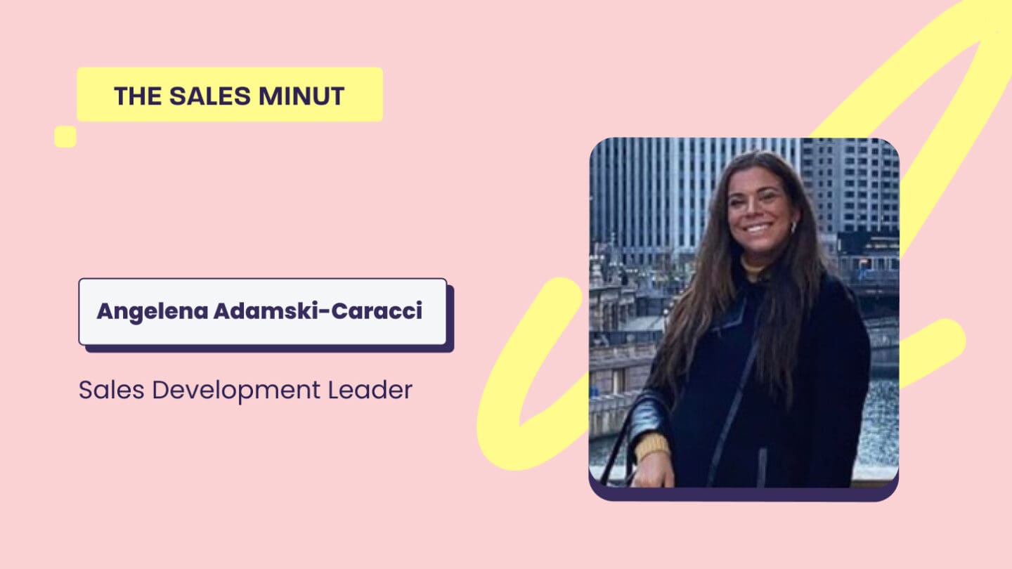 The Sales MiNUT—Angelena Adamski-Caracci, Sales Development Leader