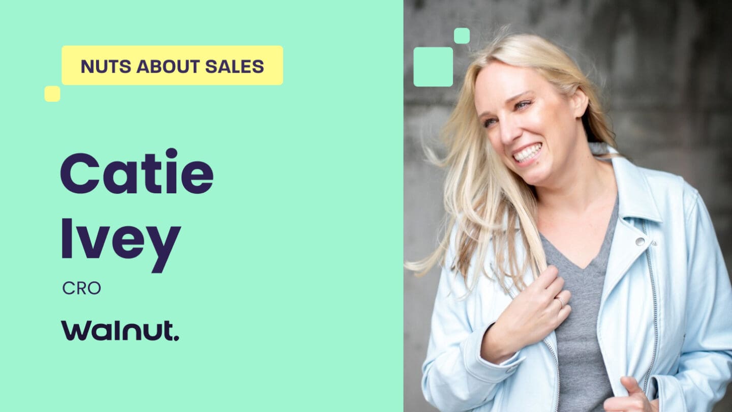 Nuts About Sales - Catie Ivey, CRO at Walnut