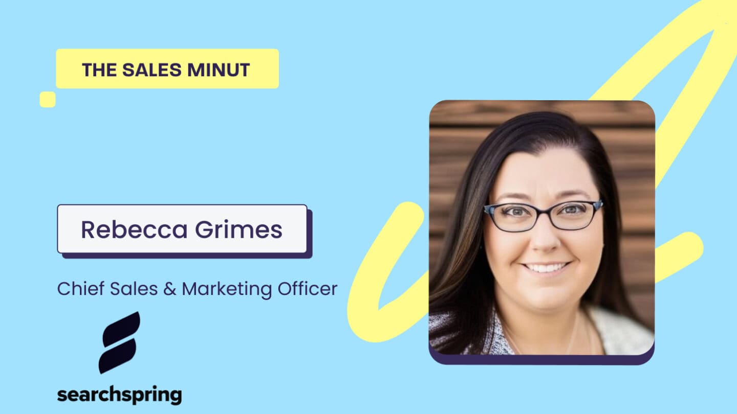 The Sales MiNUT—Rebecca Grimes, Chief Sales and Marketing Officer at Searchspring