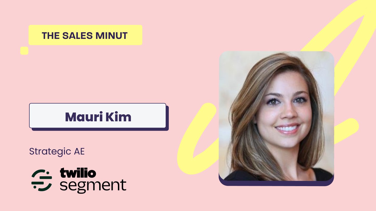 The Sales MiNUT - Mauri Kim, Strategic AE at Twilio Segment