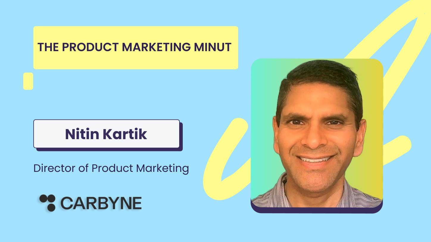 The Product Marketing MiNUT- Ep 1 - Nitin Kartik, Director of Product Marketing at Carbyne | Walnut