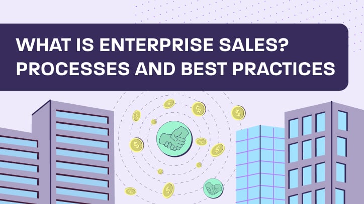 What is enterprise sales? processes and best practices