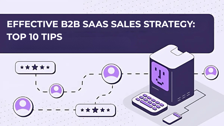 10 Key Considerations for an Effective B2B SaaS Sales Strategy