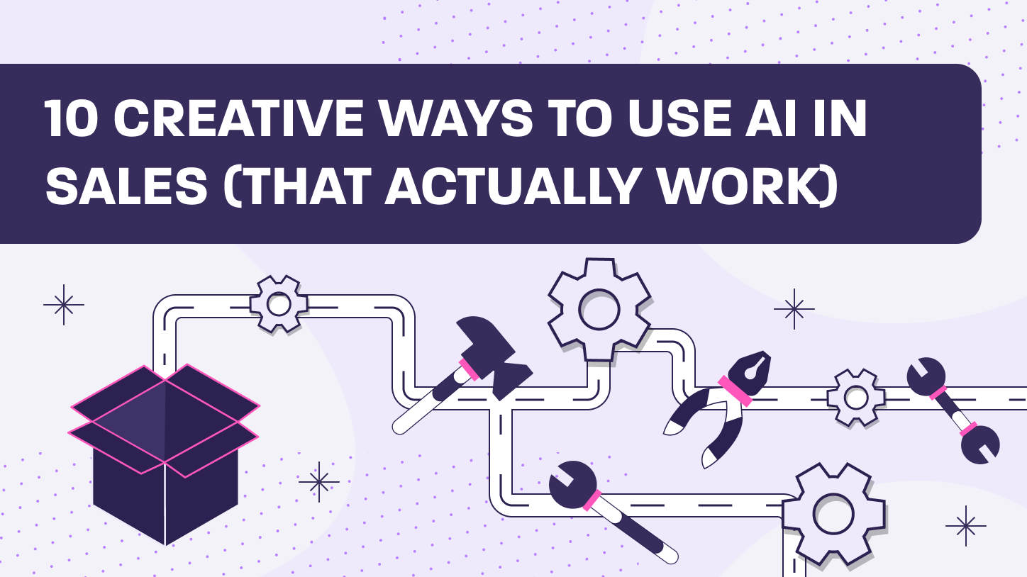 10 Creative Ways to Use AI in Sales (That Actually Work)
