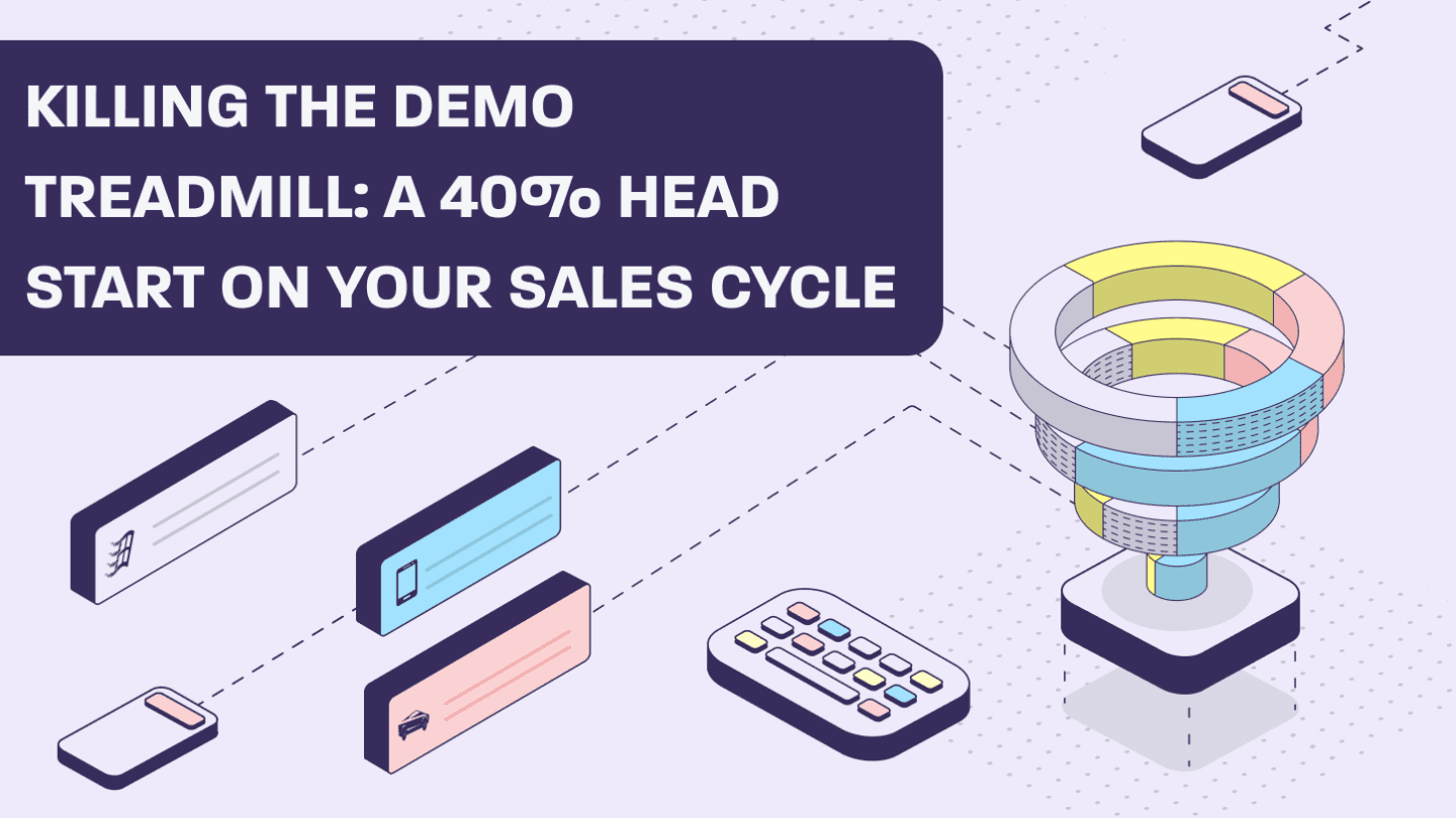 Killing the Demo Treadmill: A 40% Head Start on Your Sales Cycle