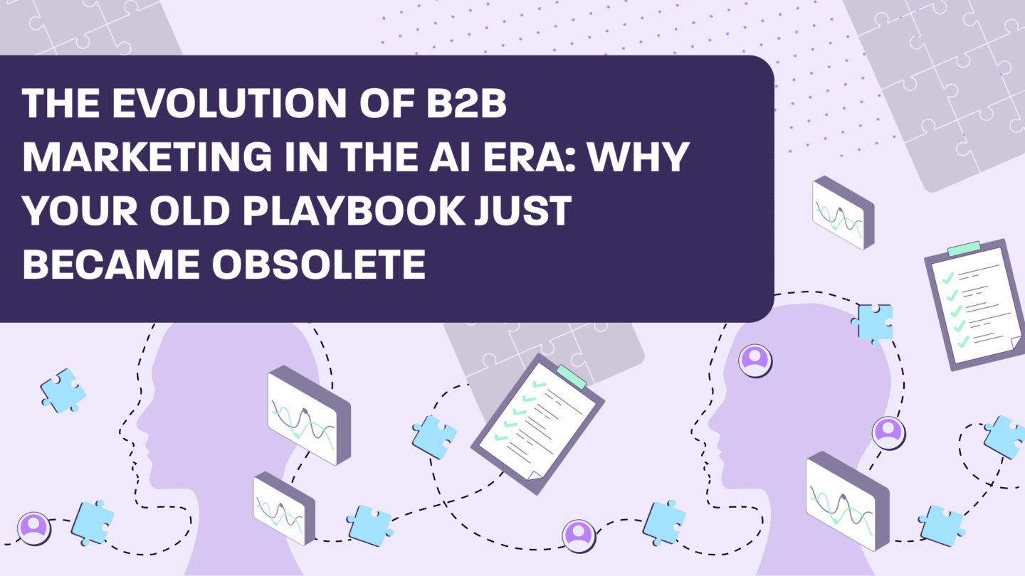 The Evolution of B2B Marketing in the AI Era_ Why Your Old Playbook Just Became Obsolete