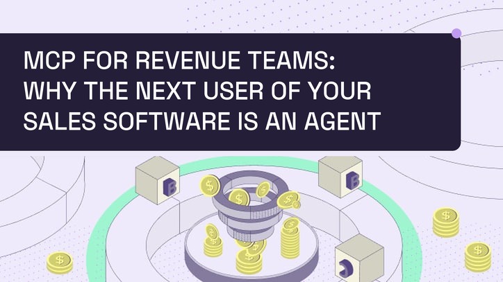 MCP for Revenue Teams: Why the Next User of Your Sales Software Is an Agent