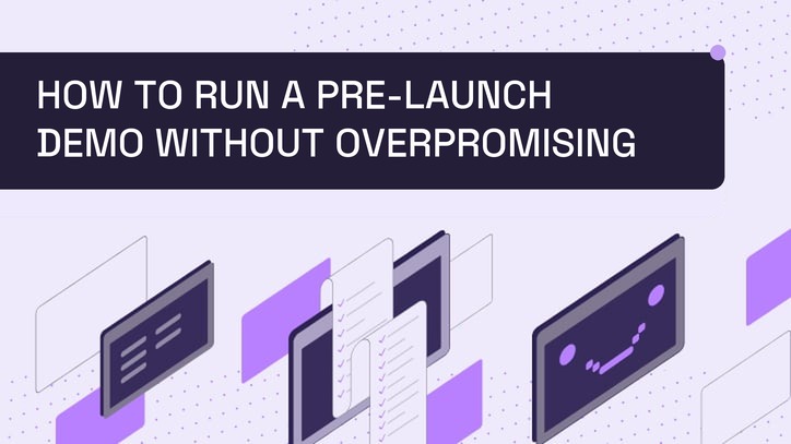 How to Run a Pre-Launch Demo Without Overpromising